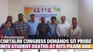 Cortalim Congress Demands SIT Probe Into Student Deaths at BITS Pilani Goa