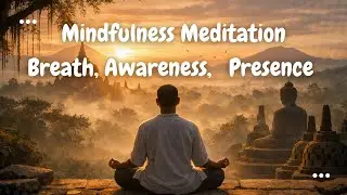 Mindfulness Meditation: Breath, Awareness, and Gentle Presence