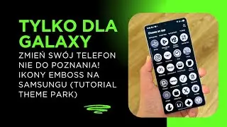 Zmień sw&oacute;j Samsung Galaxy S25 Ultra NIE DO POZNANIA! Ikony EMBOSS na Samsungu (Tutorial Theme Park)