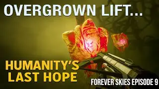 Forever Skies EP 9 &ndash; Overgrown Lift, Deck Extender & Humanity&rsquo;s Last Fruit