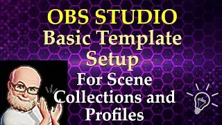 OBS STUDIO: Create a Basic Flexible Template Scene and Profile (2025)