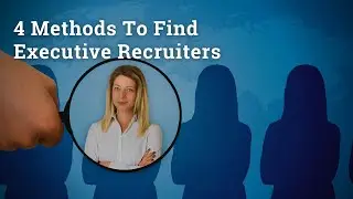 4 Methods To Find Executive Recruiters