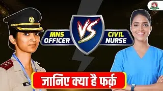 Differences between Civil Nurse & MNS Nursing Officer | Why MNS is the Popular Choice PCB Students?