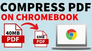 How to Compress PDF File on Chromebook - FREE