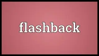 Flashback Meaning