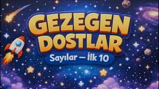 Gezegen Dostlar 🌍 | Sayılar – İlk 10 🚀 | Eğitici Çocuk Videosu