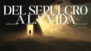 Del Sepulcro a la Vida | Pastora Patricia Alvarez