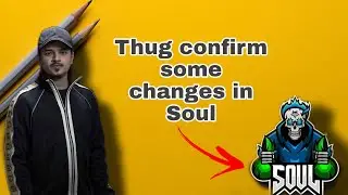 #Thug Confirm Some Changes in #soul | Soul New Lineup | Soul NewPlayer|Mavi Scout Left Soul confirm?