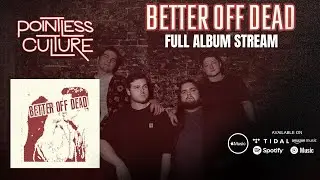 Better Off Dead (2025 Full Album) &ndash; Pointless Culture [Indie/Punk Rock]