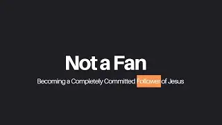 Not a Fan: Becoming a Completely Committed Follower of Jesus | Your one and only or one of many?