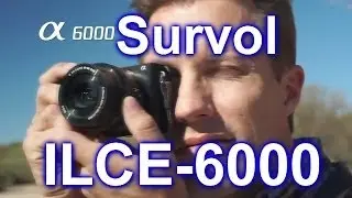 &alpha;6000 de Sony : Lancement vid&eacute;o officiel (ILCE-6000)