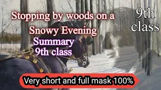 Summary Stopping by Woods on a snowy Evening 9th class
