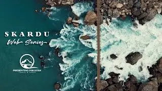 Skardu Web Series Trailer / Traveling Across the Land of Awe Inspiration / Presenting Pakistan