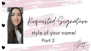 Requested Signature design of your name created by your comments!