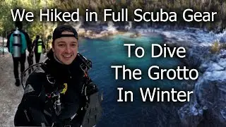 Hiking In full Scuba Gear in Winter to Dive the Grotto | Canada Jan 2023 (ft. Kush,Meesh,Josh&Kelly)
