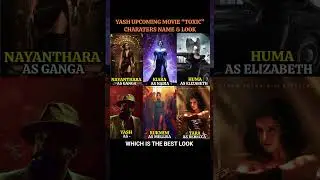 Toxic All Characters Name & look l #movie #film #actor #yash #toxic #toxicmovie #nayanthara #actress