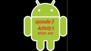 episodio 5 compilando activitys java y activitys kotlin