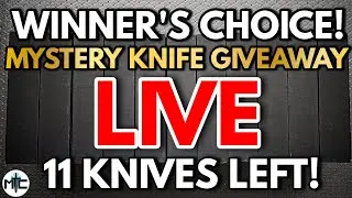 MYSTERY KNIFE GIVEAWAY LIVE! WINNER'S CHOICE! 11 KNIVES LEFT!