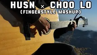 Husn &times; Choo Lo (Mashup) - Fingerstyle Guitar Cover | Anuv Jain | The Local Train