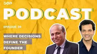 Podcast Episode: 39 | The Decisions That Shape a Founder&rsquo;s Journey