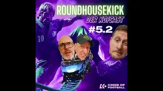 Roundhousekick - der KoFcast | 5.2: Roller Coaster anne Castroper - der VfL Bochum im Jahr 2024