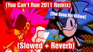 You Can't Run (2011x Remix) // Slowed + Reverb [VS Sonic.EXE 2011] (Song By: @awe9037 ) [FNF]