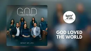 God Loved the World (Cover) | Spirit of Life