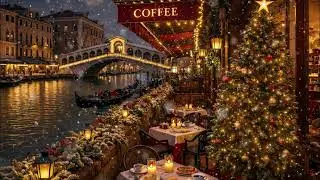 Venice Night Christmas Jazz ☕ Cozy Winter Canal Caf&eacute; Ambience & Smooth Jazz Music for Study, Focus