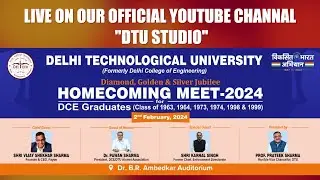 DTU HOMECOMING MEET-2024 (Diamond, Golden & Silver Jubilee for DCE Graduates ) LIVE