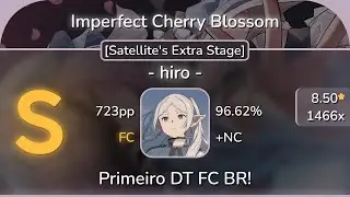 🔴⌛[8.50⭐] - hiro - | Imperfect Cherry Blossom [Satellite's Extra Stage] +NC 96.62% FC | 723pp