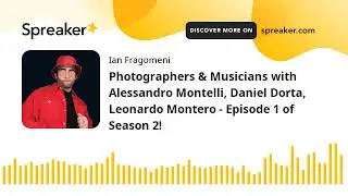 Photographers & Musicians with Alessandro Montelli, Daniel Dorta, Leonardo Montero (pod bite)