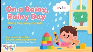 On a Rainy, Rainy Day Song | Rainy Day Song for Kids | Fun Indoor Activities