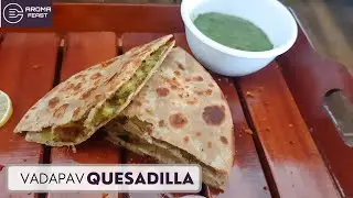 VADA PAV QUESADILLA RECIPE | HEALTHY VADA PAV | वडा पाव केसाडिला | AROMA FEAST