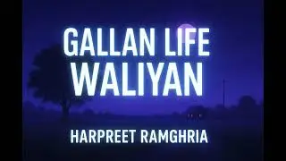 Gallan Life Waliiyan artist harpreet ramghria editor MG Sagar . Monty kumar 
