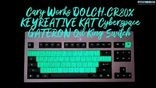 Dolch CR.80%+Keyreative Kat Cyberspace+Gateron Oil King switch