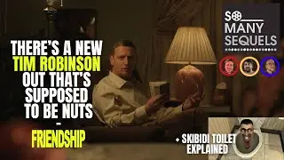 Tim Robinson&rsquo;s Friendship Review + 28 Days Later Re-Release & Skibidi Toilet Explained