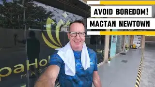 How to avoid boredom! Mactan Newtown 