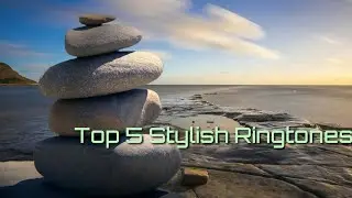Top 5 Stylish Ringtones😘