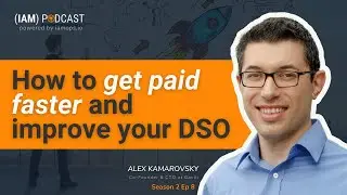 How to Get Paid Faster & Improve your DSO | Alex Komorovsky, Gaviti