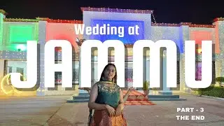 Traveling to attend a *Wedding at JAMMU* (Part - 3, The End) | Lagan ved + Reception ✨️