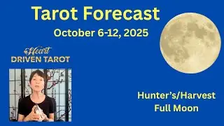 Hunter&rsquo;s Moon Insights: Tarot Forecast for Oct 6&ndash;12 - Powerful Guidance for Work, Love & Self-Care