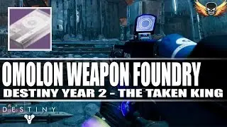 Omolon Foundry Weapons - Destiny Year 2 The Taken King