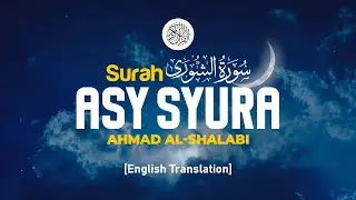 Surah Asy Syura - Ahmad Al Shalabi [ 042 ] I Beautiful Quran Recitation I English Translation