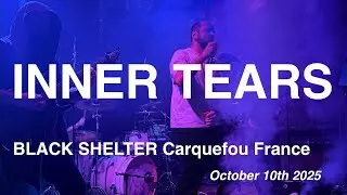 INNER TEARS &ndash; Full Live Concert 4K @ BLACK SHELTER, Carquefou France &ndash; October 10th 2025