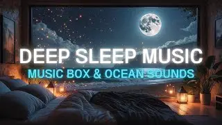 432Hz ocean sounds + music box🌙 | Deep Sleep Music for Insomnia Relief, fall asleep