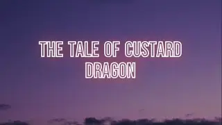 The tale of custard dragon song