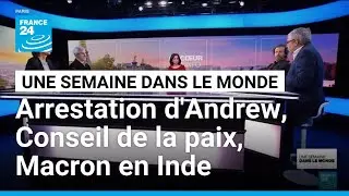 Arrestation d'Andrew, Conseil de la paix, Macron en Inde &bull; FRANCE 24