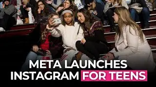 Meta Launches Teen Instagram With New Controls
