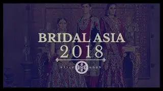 Bridal Asia 2018 | Bridal Collection 2018 | Bridal Dresses 2018 | Bridal Dresses Design | StyleGods