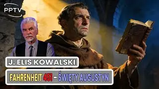 Fahrenheit 451 &ndash; Święty Augustyn: filozofia, nawr&oacute;cenie i duchowość, J. Elis Kowalski (Paryż)